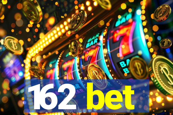 162 bet
